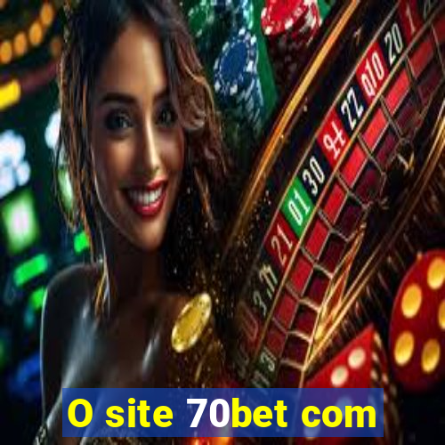 O site 70bet com